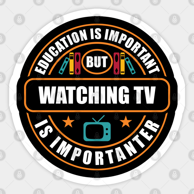 Education Is Important Watching TV Is Importanter Sticker by RadStar